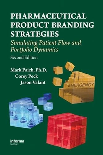 Pharmaceutical Product Branding Strategies: Simulating Patient Flow and Portfolio Dynamics (9781420087703) by Paich, Mark; Peck, Corey; Valant, Jason