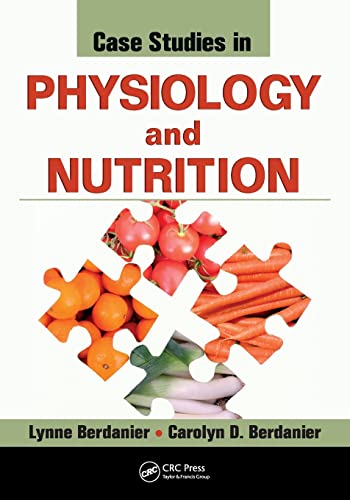 Case Studies in Physiology and Nutrition (9781420088779) by Berdanier, Lynne; Berdanier, Carolyn D.