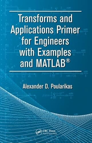 Beispielbild fr Transforms and Applications Primer for Engineers with Examples and MATLAB zum Verkauf von Better World Books