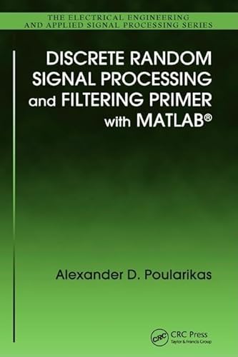 Beispielbild fr Discrete Random Signal Processing and Filtering Primer with MATLAB (Electrical Engineering & Applied Signal Processing, 23) zum Verkauf von BooksRun