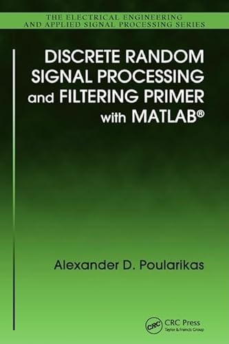 9781420089332: Discrete Random Signal Processing and Filtering Primer with MATLAB: 23 (Electrical Engineering & Applied Signal Processing, 23)
