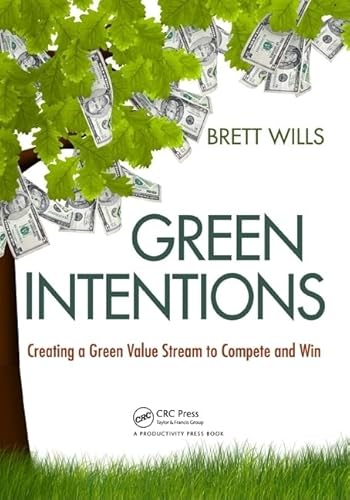 Stock image for Green Intentions: Creating a Green Value Stream to Compete and Win for sale by Book Dispensary