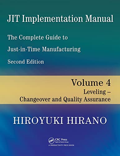 Imagen de archivo de JIT Implementation Manual - The Complete Guide to Just-In-Time Manufacturing: Volume 4 - Leveling - Changeover and Quality Assurance a la venta por Lucky's Textbooks