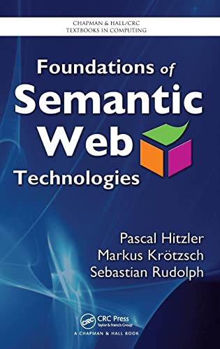 Beispielbild fr Foundations of Semantic Web Technologies (Chapman & Hall/CRC Textbooks in Computing) zum Verkauf von BooksRun