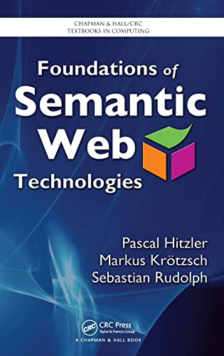 Stock image for Foundations of Semantic Web Technologies (Chapman & Hall/CRC Textbooks in Computing) for sale by BooksRun