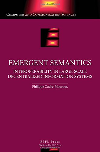 Beispielbild fr Emergent Semantics: Interoperability in Large-scale Decenteralized Information Systems zum Verkauf von Ammareal