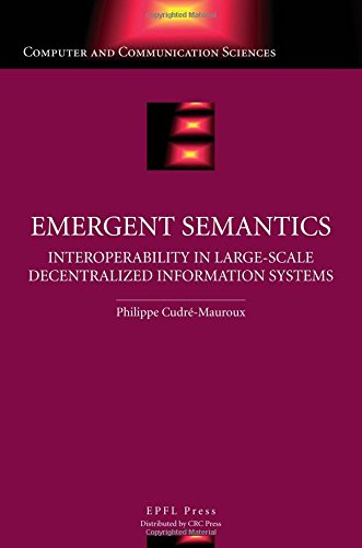 Stock image for Emergent Semantics: Interoperability in Large-scale Decenteralized Information Systems for sale by Ammareal