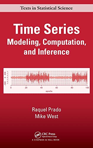 Time Series: Modeling, Computation, and Inference (Chapman & Hall/CRC Texts in Statistical Science) (9781420093360) by Prado, Raquel; West, Mike