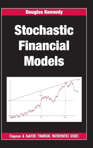 Stochastic Financial Models (Chapman and Hall/CRC Financial Mathematics Series) (9781420093452) by Kennedy, Douglas