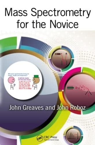 Mass Spectrometry for the Novice (9781420094183) by Greaves, John; Roboz, John