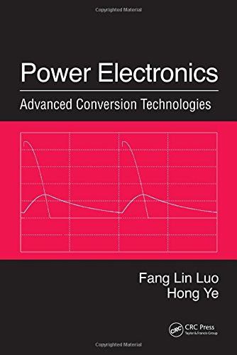 Power Electronics: Advanced Conversion Technologies (9781420094299) by Luo, Fang Lin; Ye, Hong