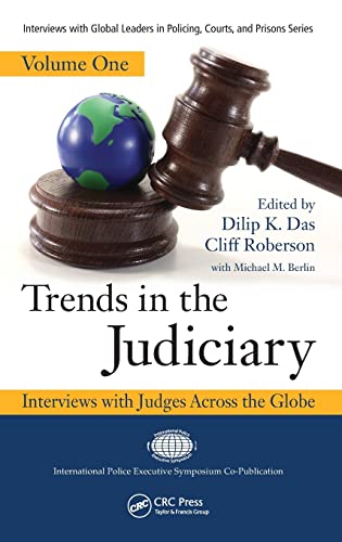 Stock image for Trends in the Judiciary: Interviews with Judges Across the Globe, Volume One (Interviews with Global Leaders in Policing,Courts, and Prisons) for sale by Chiron Media