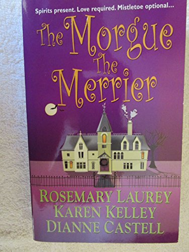 The Morgue the Merrier (9781420100426) by Castell, Dianne; Laurey, Rosemary; Kelley, Karen