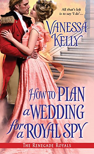 Imagen de archivo de How to Plan a Wedding for a Royal Spy (The Renegade Royals) a la venta por HPB-Ruby