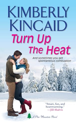 Turn Up the Heat (Pine Mountain Novels): 1 (A Pine Mountain Novel) (9781420132830) by Kimberly Kincaid