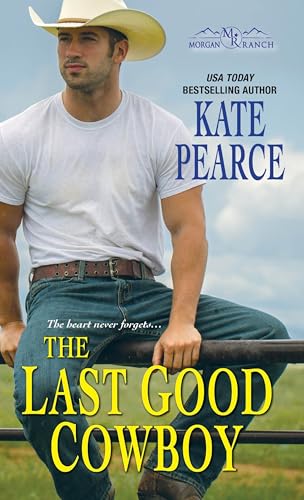 Stock image for The Last Good Cowboy (Morgan Ranch) for sale by Half Price Books Inc.