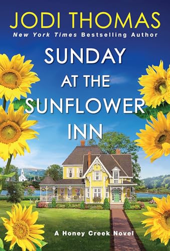 Stock image for Sunday at the Sunflower Inn: A Heartwarming Texas Love Story (A Honey Creek Novel) for sale by SecondSale