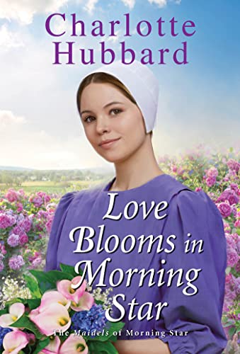 Stock image for Love Blooms in Morning Star (The Maidels of Morning Star) for sale by ZBK Books