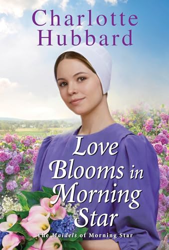 Stock image for Love Blooms in Morning Star (The Maidels of Morning Star) for sale by ZBK Books