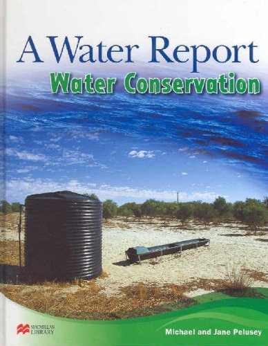 Water Conservation (Water Report - Macmillan Library) (9781420203103) by Michael Pelusey