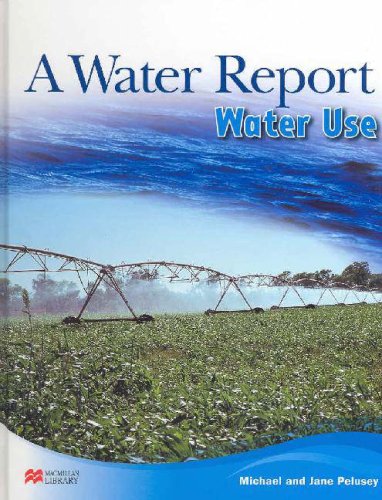 Water Use (Water Report - Macmillan Library) (9781420203127) by Michael Pelusey
