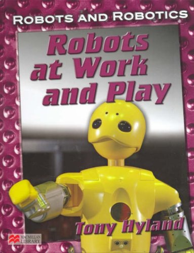 9781420205510: Robots and Robotics at Work and Play Macmillan Library