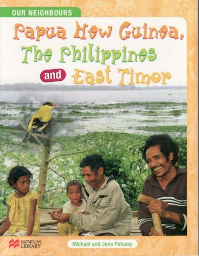 Papua New Guinea, the Philippines (Our Neighbours - Macmillan Library) (9781420261158) by Pelusey, Michael