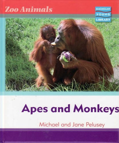 Apes and Monkeys (Zoo Animals - Macmillan Young Library) (9781420261554) by Michael Pelusey
