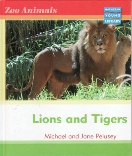 Lions and Tigers (Zoo Animals - Macmillan Young Library) (9781420261561) by Michael Pelusey