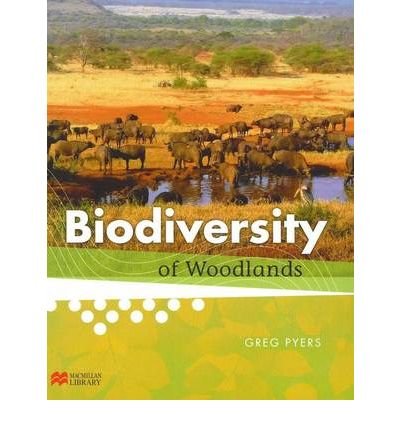 Biodiversity of Woodlands (Biodiversity - Macmillan Library) (9781420267709) by Pyers, Greg