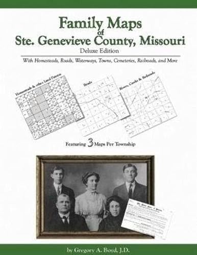 Family Maps of Ste. Genevieve County, Missouri, Deluxe Edition (9781420300024) by Gregory A. Boyd