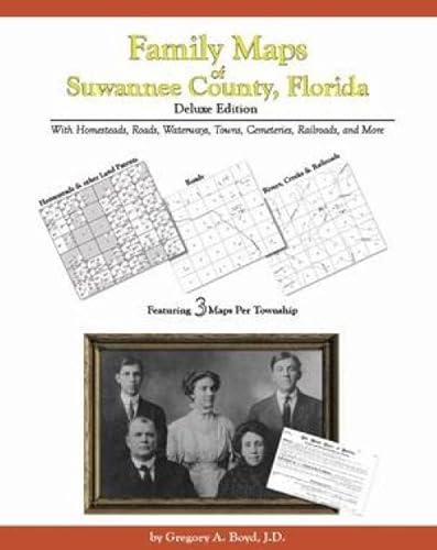 Family Maps of Suwannee County, Florida, Deluxe Edition (9781420300345) by Gregory A. Boyd