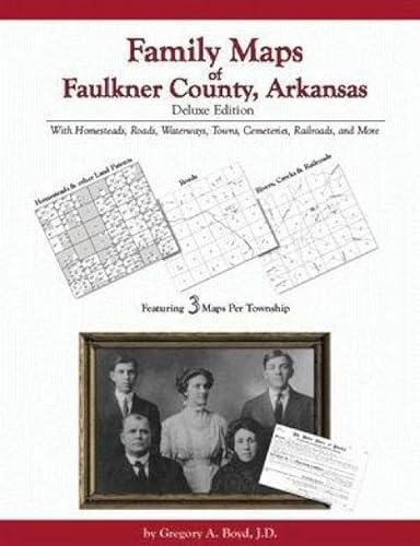 Family Maps of Faulkner County, Arkansas, Deluxe Edition (9781420300390) by Gregory A. Boyd
