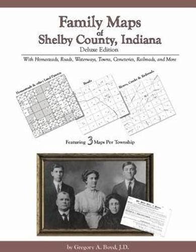 Family Maps of Shelby County , Indiana (9781420300505) by Gregory A. Boyd