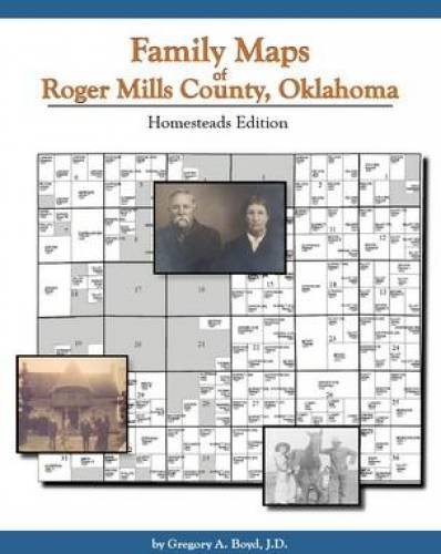 Family Maps of Roger Mills County, Oklahoma: Homesteads Edition (9781420300765) by Gregory A. Boyd