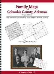 9781420301762: Family Maps of Columbia County, Arkansas, Deluxe Edition