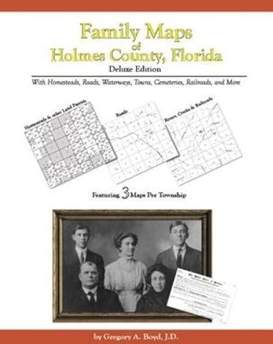 Family Maps of Holmes County, Florida, Deluxe Edition (9781420302028) by Gregory A. Boyd