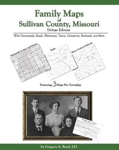 Family Maps of Sullivan County, Missouri, Deluxe Edition (9781420302219) by Boyd, Gregory A