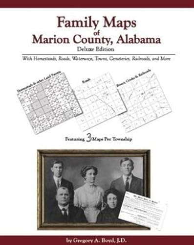 Family Maps of Marion County, Alabama, Deluxe Edition (9781420303711) by Gregory A. Boyd