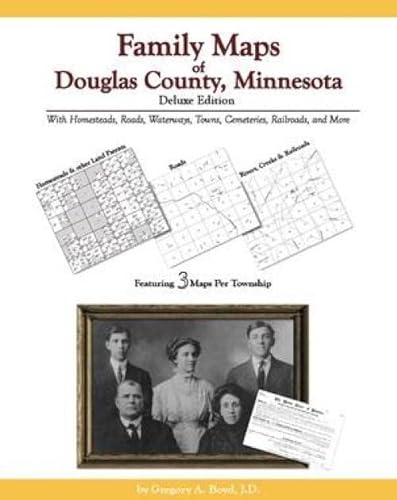 Family Maps of Douglas County, Minnesota, Deluxe Edition (9781420304336) by Gregory A. Boyd