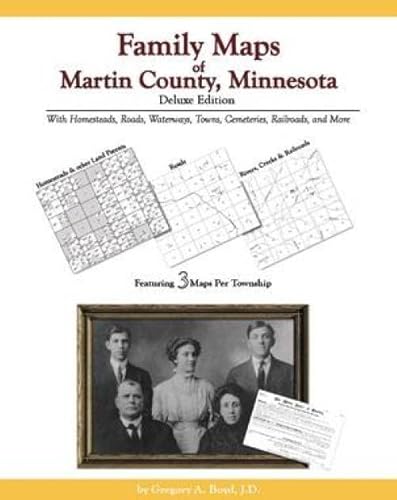 Family Maps of Martin County, Minnesota, Deluxe Edition (9781420304725) by Gregory A. Boyd