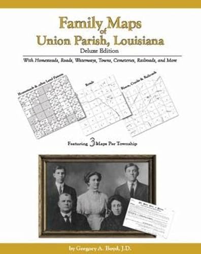 Family Maps of Union Parish, Louisiana Deluxe Edition (9781420304763) by Gregory A. Boyd