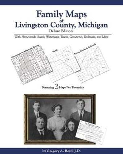 Family Maps of Livingston County, Michigan, Deluxe Edition (9781420306903) by Gregory A. Boyd