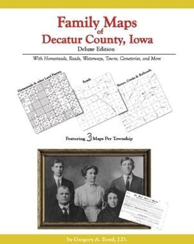 Family Maps of Decatur County , Iowa (9781420307184) by Gregory A. Boyd