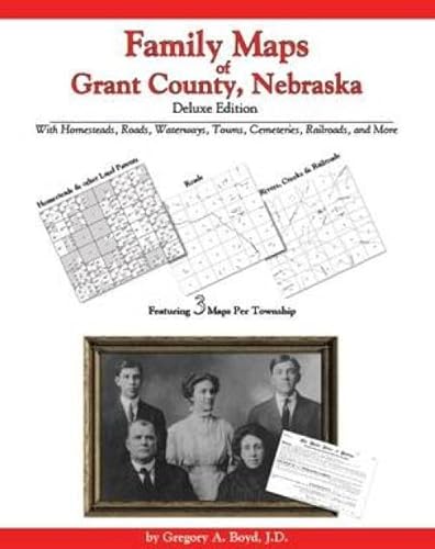 Family Maps of Grant County, Nebraska, Deluxe Edition (9781420309119) by Gregory A. Boyd