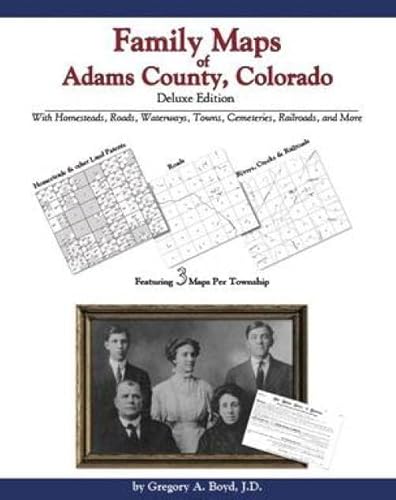 Family Maps of Adams County, Colorado, Deluxe Edition (9781420309393) by Gregory A. Boyd