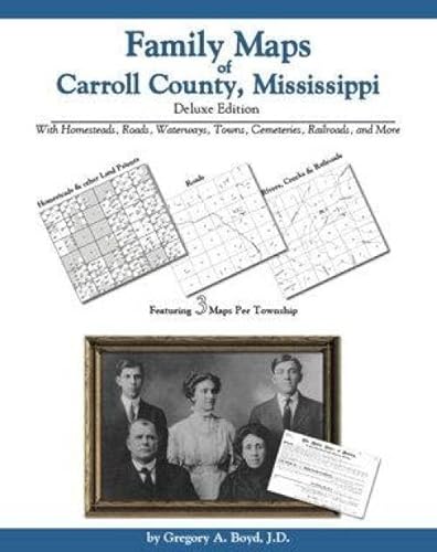 Family Maps of Carroll County, Mississippi, Deluxe Edition (9781420309935) by Gregory A. Boyd