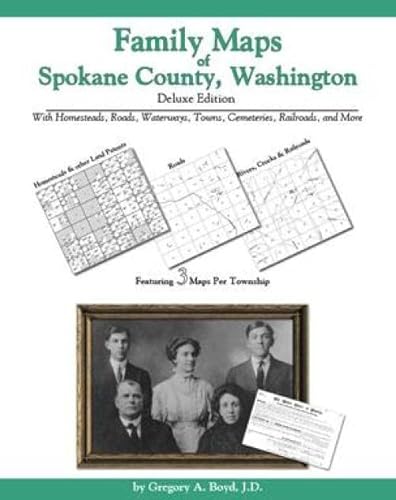 Family Maps of Spokane County, Washington, Deluxe Edition (9781420310054) by Gregory A. Boyd