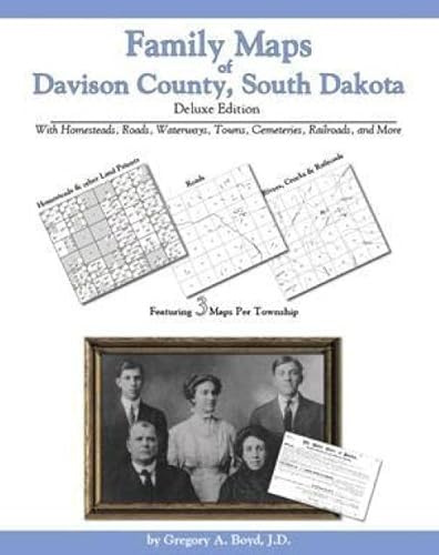 Family Maps of Davison County, South Dakota, Deluxe Edition (9781420310153) by Gregory A. Boyd