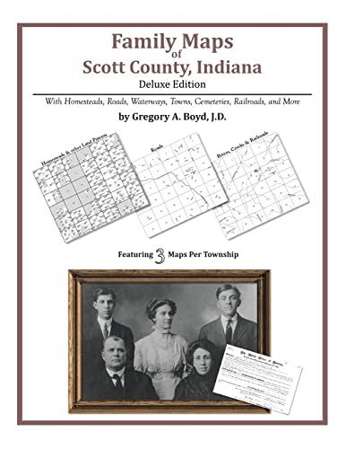 Family Maps of Scott County, Indiana, Deluxe Edition (9781420311556) by Boyd J.D., Gregory A